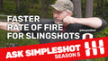 How to speed up my rate of fire when shooting slingshots?